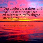Quote of the Week: Our doubts are traitors