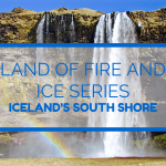 Land of Fire and Ice Series: Iceland’s South Shore Adventures