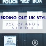 Nerding Out UK Style: The Doctor Who Experience and Sherlocked Convention